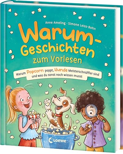 Warum-Geschichten zum Vorlesen - Warum Popcorn poppt, Hunde Meisterschnüffler sind und was du sonst...
