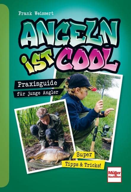 Angeln ist cool: Praxisguide für junge Angler